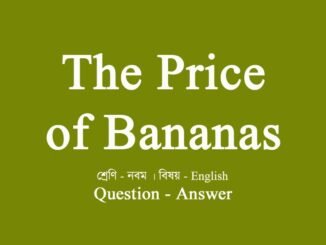 WBBSE-class-10-english-the-price-of-bananas-QA